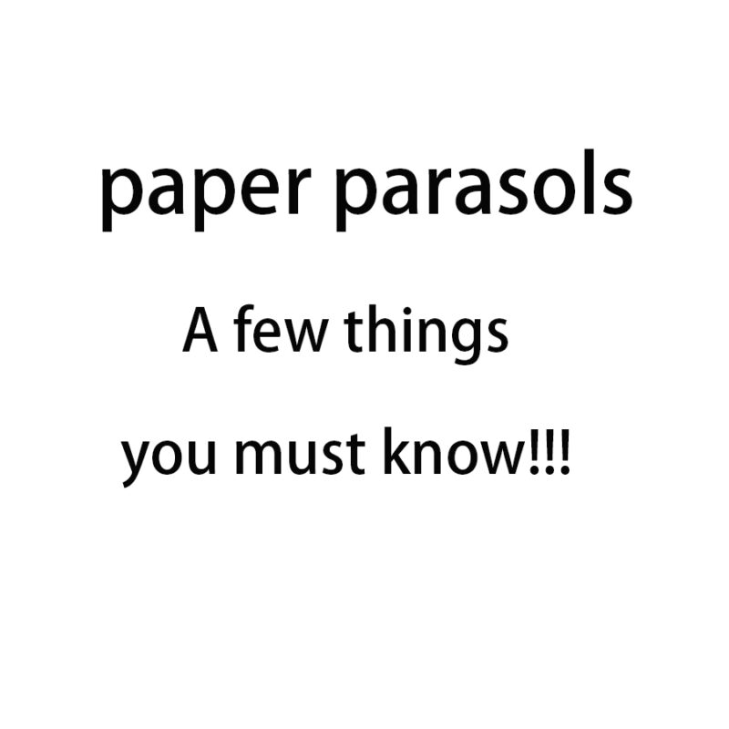 A few things you must know about paper parasols